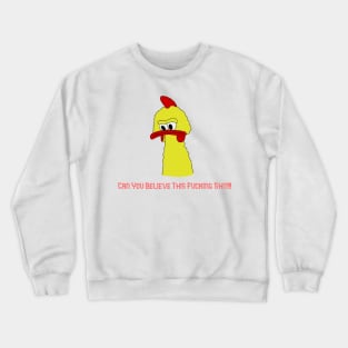 Can You Believe This.... Rubber Chicken Crewneck Sweatshirt